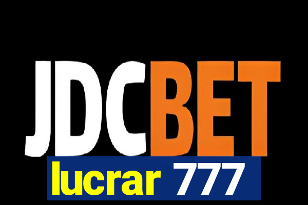 lucrar 777